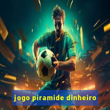 jogo piramide dinheiro